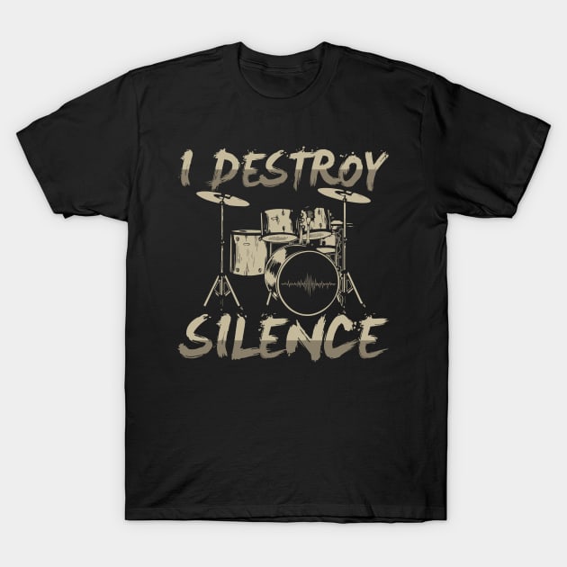 I destroy silence - Drums Drummer T-Shirt by Streetwear KKS